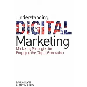 USED-Understanding Digital Marketing: Marketing Strategies for Engaging the Digital Generation by Damian Ryan (Hardcover)