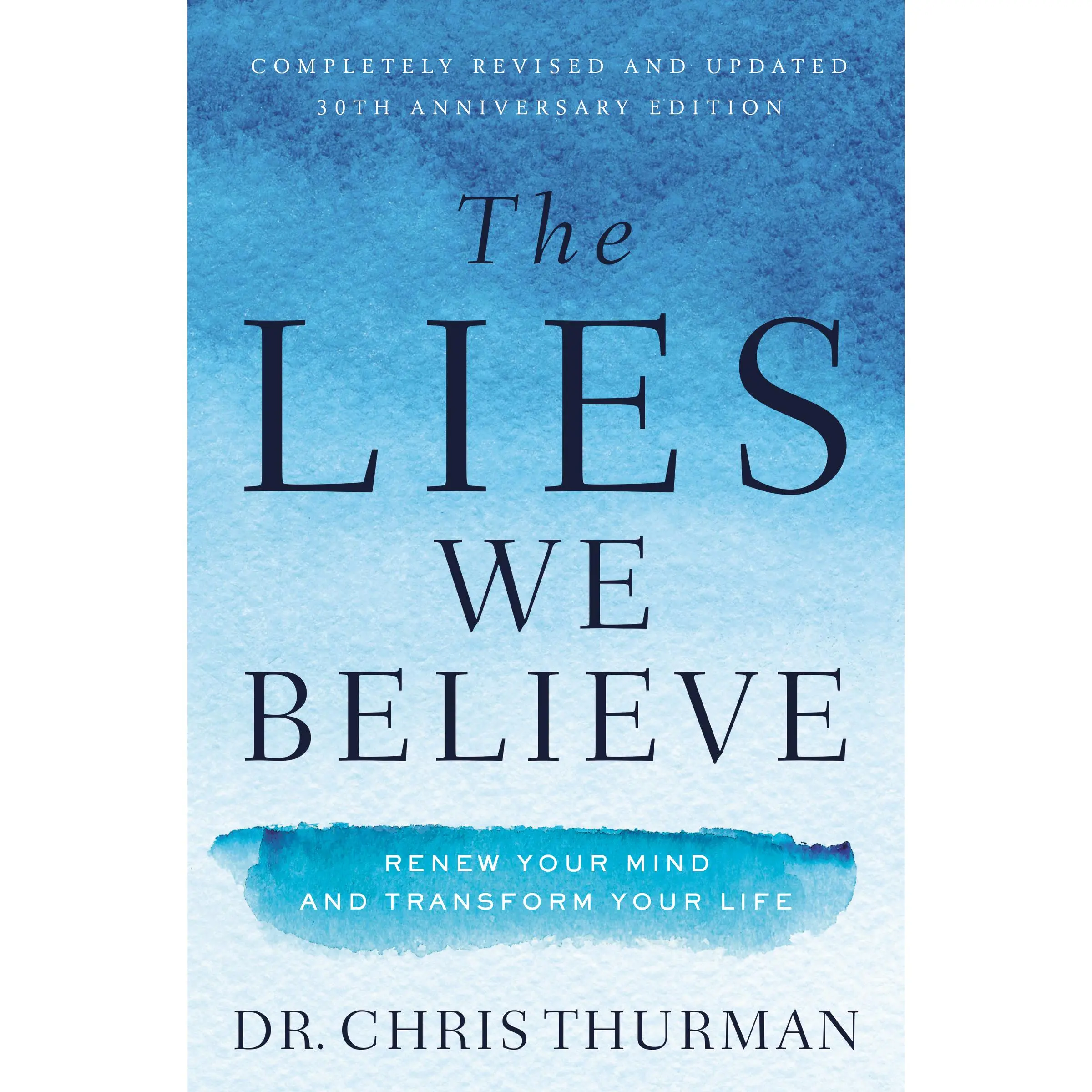 The Lies We Believe: Renew Your Mind and Transform Your Life by Dr.  Chris Thurman [Paperback Book]