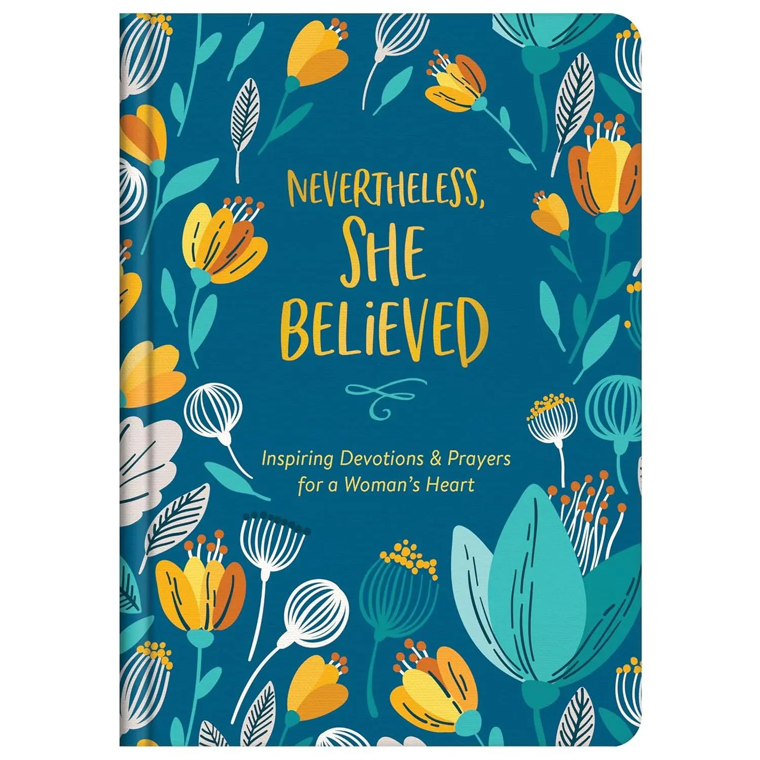 Nevertheless, She Believed: Inspiring Devotions and Prayers for a Woman's Heart