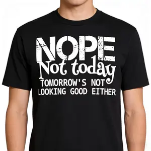 Nope Not Today Tomorrows Not Looking Good Either T-Shirt, Unisex Sarcastic Saying Graphic Tee, Introvert Novelty Short Sleeve Apparel for Men and Women, Aesthetic Sassy Fashion Top, Viral Mood Streetwear Shirt