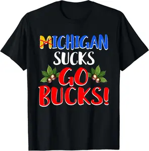 100% Cotton Michigan Sucks Go Bucks Funny Ohio Home Buckeye Quote State T-Shirt