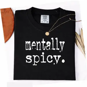 Comfort Colors Mentally Spicy T-Shirt, Funny Quote Tee, Adult Humor Mental Health Shirt, Trendy Gift for Women