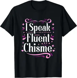 100% cotton Unisex I Speak Fluent Chisme Funny Spanish Gossip Latina Chismosa T-Shirt