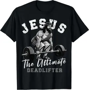 100% Cotton Unisex Jesus The Ultimate Deadlifter Funny Christian Workout Gym T-Shirt