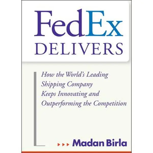 USED Book - Fedex Delivers: How the World's Leading Shipping Company Keeps Innovating and Outperforming the Competition by Birla, Madan (Hardcover) - english