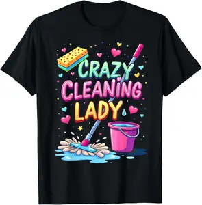 100% Cotton Crazy Cleaning Lady Cleaner Housekeeper Cleaning Lovers T-Shirt