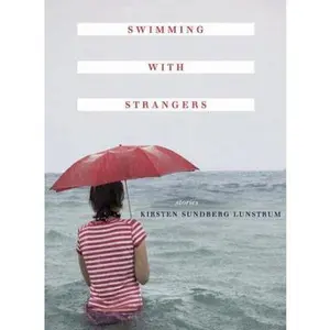 USED-Swimming with Strangers by Sundberg Lunstrum, Kirsten (Hardcover)