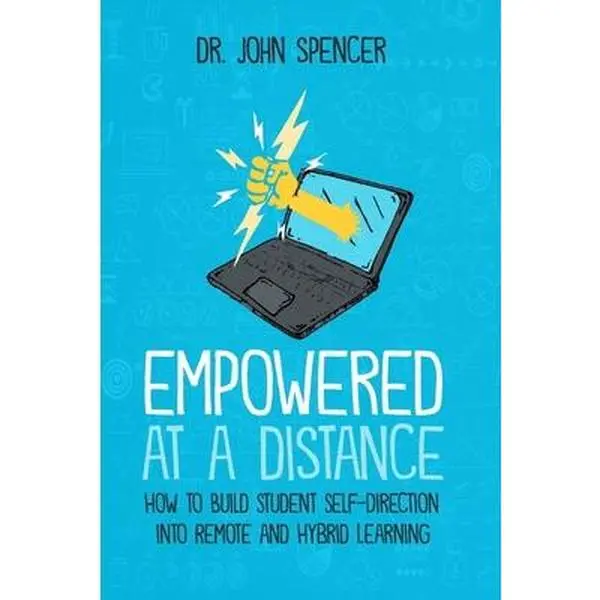 USED-Empowered at a Distance: How to Build Student Self-Direction into Remote and Hybrid Learning by Spencer, John (Paperback)
