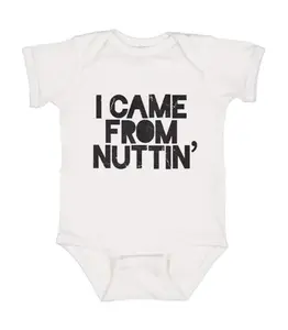 I Came From Nuttin Onesie, Newborn Bodysuit, Baby Shower, baby quote, Baby Bodysuit