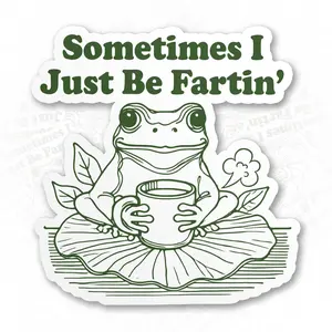Sometimes I Just Be Fartin Sticker, Funny Frog Sassy Sarcastic Adult Humor Saying Waterproof Die-Cut Vinyl Sticker