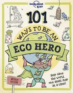 USED-Lonely Planet Kids 101 Ways to Be an Eco Hero by Eaton, Kait (Hardcover)