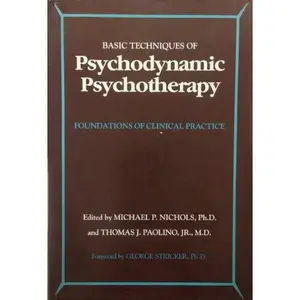 USED-The Basic Techniques of Psychodynamic Psychotherapy: Foundations of Clinical Practice by Nichols, Michael P. (Hardcover)