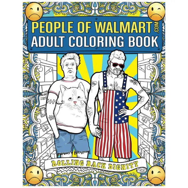 People of Walmart Adult Coloring Book - Rolling Back Dignity: Official Paperback by Andrew Kipple, Day Drankin' Press, Watercolor Workbook, 8.5x0.18x11 in, 9.1 oz, 9/30/2016