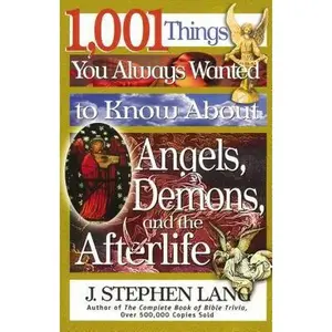 USED Book - 1,001 Things You Always Wanted to Know about Angels, Demons, and the Afterlife: A Christian Reference Guide to Angelic Beings, Demonic Forces, and Lif by Lang, J. Stephen (Paperback) - english