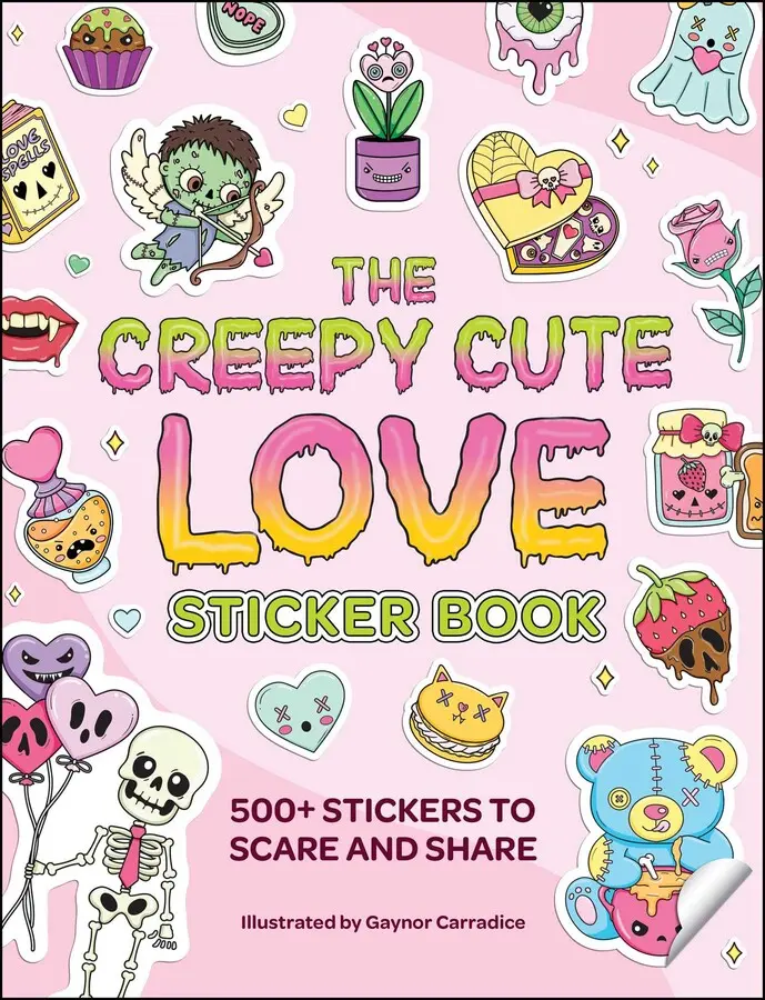 CREEPY CUTE LOVE STICKER BOOK: 500+ STICKERS TO SCARE AND SHARE [Tradepaper]