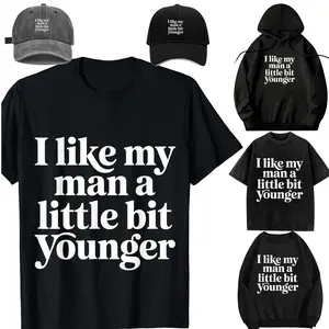 Unisex Suit set/plus size fashion/tops/tops for women/mock neck sweatshirt/long sleeve tops/transfer paper/kid/I Like My Man A Little Bit Younger Flirty Jokes - T-Shirt