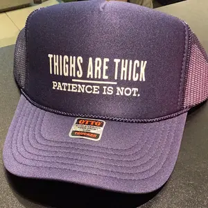 THIGHS ARE THICK PATIENCE IS NOT TRUCKER HAT