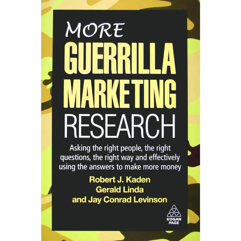 USED-More Guerrilla Marketing Research: Asking the Right People, the Right Questions, the Right Way, and Effectively Using the Answers to Make More Money by Robert J. Kaden (Hardcover)