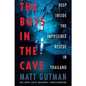USED-The Boys in the Cave: Deep Inside the Impossible Rescue in Thailand by Gutman, Matt (Paperback)