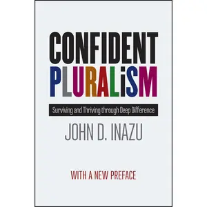 USED-Confident Pluralism: Surviving and Thriving Through Deep Difference by Inazu, John D. (Paperback)