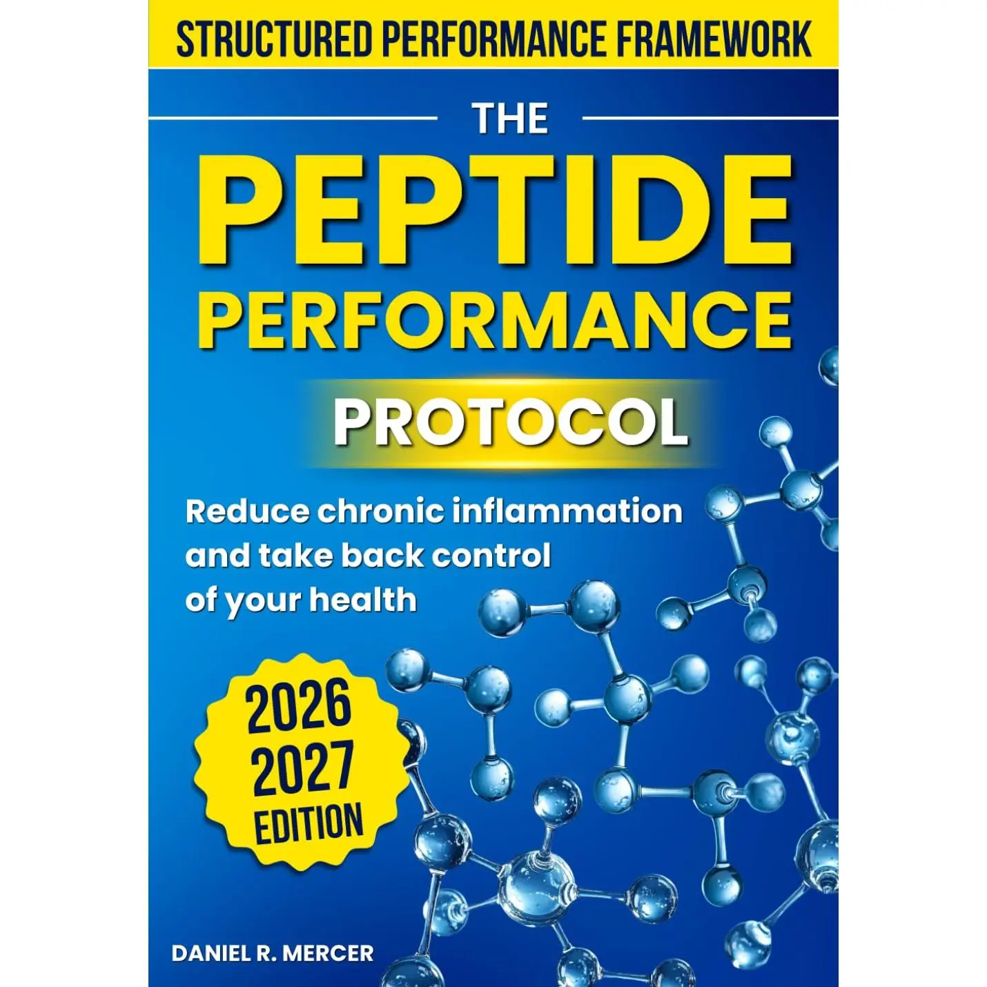 THE PEPTIDE PERFORMANCE PROTOCOL: A Practical Guide to Safe Dosing and Strategic Stacking for Fat Loss, Lean Muscle Growth, Recovery, and Long-Term Performance Beyond 35