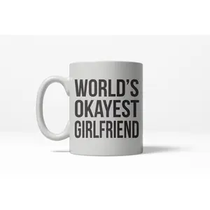 Worlds Okayest Girlfriend Funny Dating Relationship Ceramic Coffee Drinking Mug 11oz Cup Funny Coffee Mugs Ceramic Printed Drinkware Cup