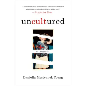 Uncultured: A Memoir -- Daniella Mestyanek Young - Paperback