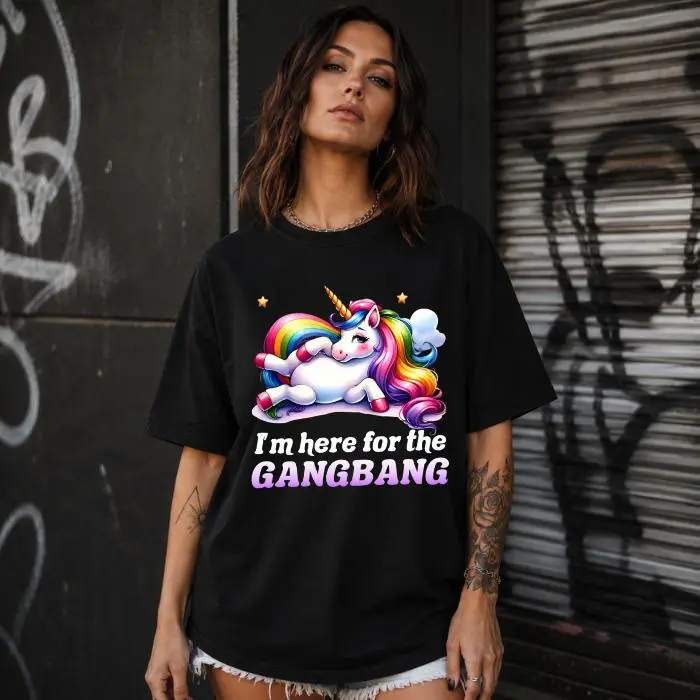 I'm Here For The Gangb*ng Shirt Funny Embarrassing Sweatshirt Dirty Humor Hoodie Raunchy Shirt Inappropriate Offensive Shirt Unicorn Meme