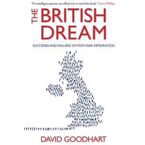 USED-The British Dream: Successes and Failures of Post-War Immigration by Goodhart, David (Paperback)