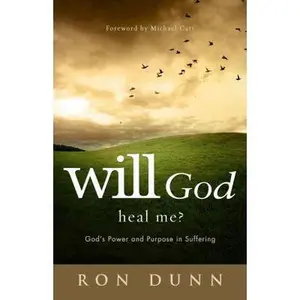 USED-Will God Heal Me?: God's Power and Purpose in Suffering by Dunn, Ron (Paperback)