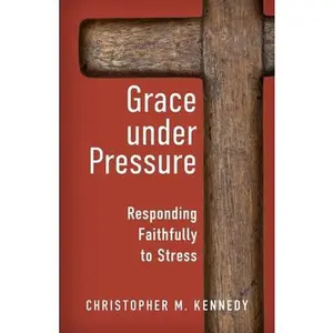 USED Book - Grace Under Pressure: Responding Faithfully to Stress by Kennedy, Christopher (Paperback) - english