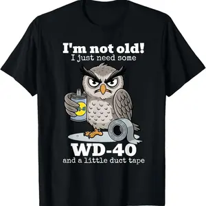 Funny "I'm Not Old I Just Need WD-40 & Duct Tape" Owl Meme T-Shirt, Humorous Handyman Mechanic Graphic Tee, Dad Joke Gag Gift For Men, Father's Day White Elephant Gift