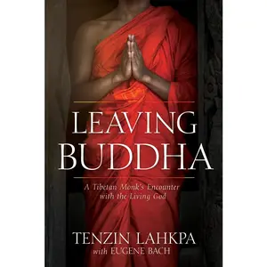 USED-Leaving Buddha: A Tibetan Monk's Encounter with the Living God by Lahkpa, Tenzin (Paperback)