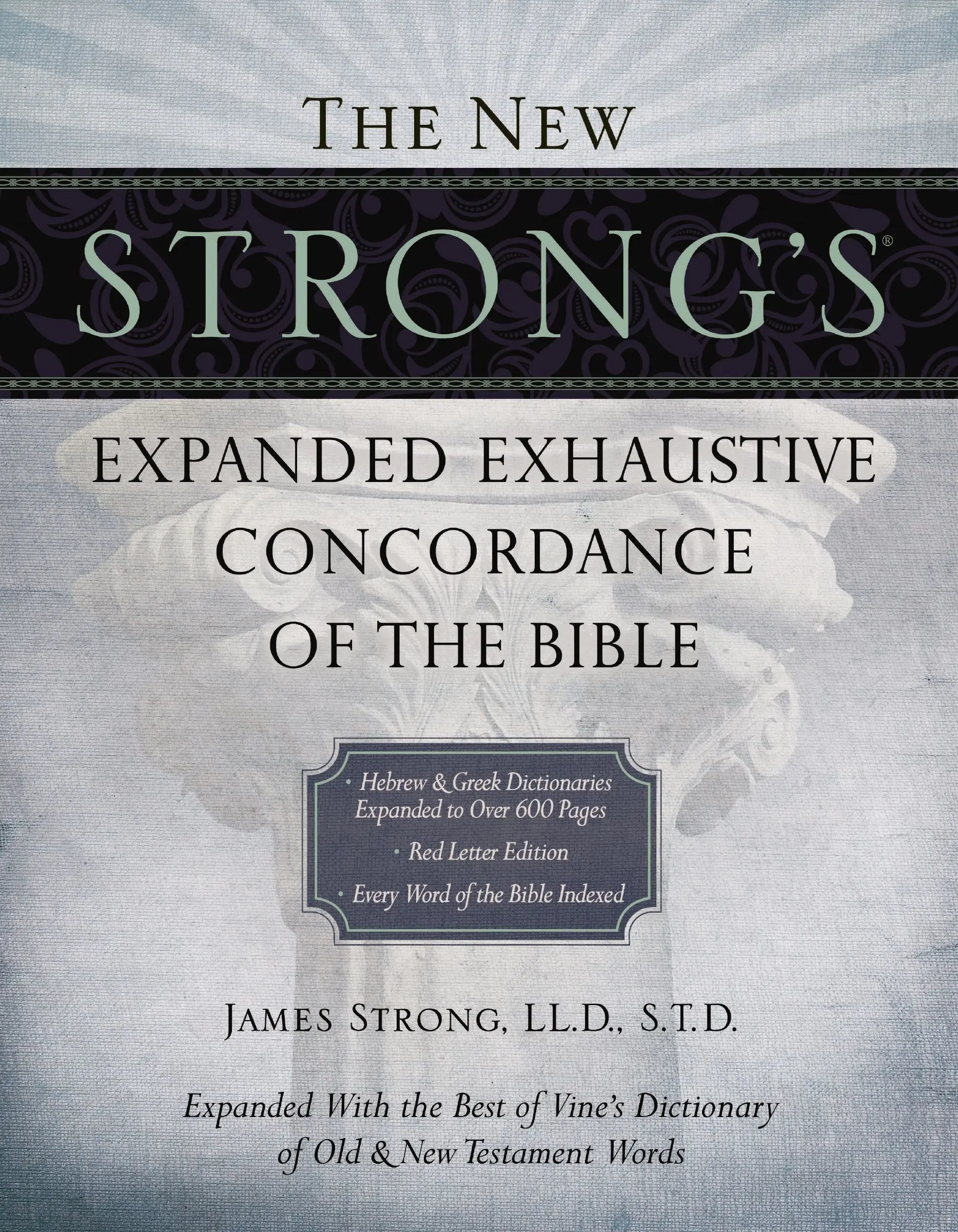 The New Strong's Expanded Exhaustive Concordance of the Bible by James Strong [Hardback Book]