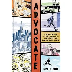 USED-Advocate: A Graphic Memoir of Family, Community, and the Fight for Environmental Justice by Ahn, Eddie (Hardcover)