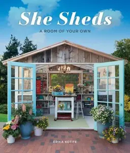 USED-She Sheds: A Room of Your Own by Kotite, Erika (Hardcover)