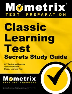USED-Classic Learning Test Secrets Study Guide: Clt Review and Practice Questions for the Classic Learning Test by Mometrix (Paperback)