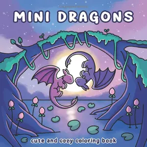 Mini Dragons: Cute and Cozy Coloring Book
