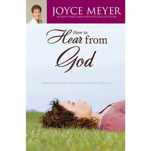 USED-How to Hear from God: Learn to Know His Voice and Make Right Decisions by Meyer, Joyce (Paperback)