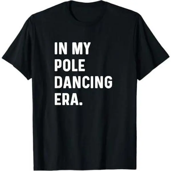 In My Pole Dancing Era - Pole Dancer T-Shirt
