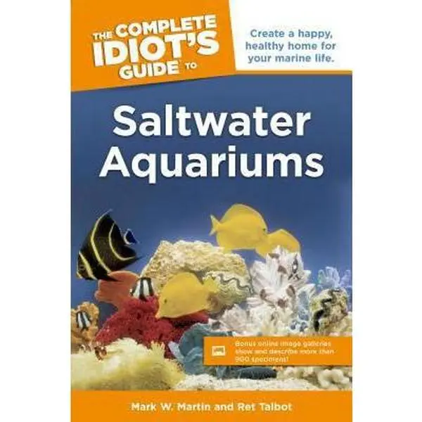 USED-The Complete Idiot's Guide to Saltwater Aquariums: Create a Happy, Healthy Home for Your Marine Life by Martin, Mark (Paperback)