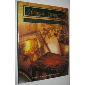 USED-Gilding and Lacquering: How to Apply Gold Leaf and Lacquer to Create Beautiful Household Objects-12 Projects (Contemporary Crafts) by Rodrigo Titian (Paperback)