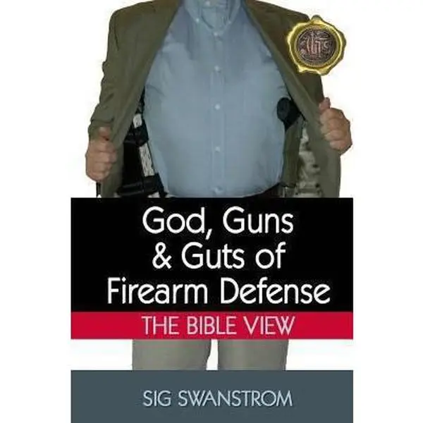USED-God, Guns, and Guts of Firearm Defense: The Bible View by Swanstrom, Sig (Paperback)