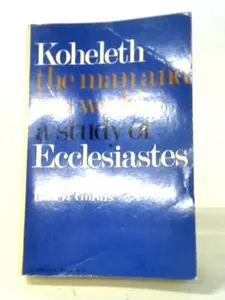 USED-Koheleth: The Man and His World - A Study of Ecclesiastes by Robert Gordis (Paperback)