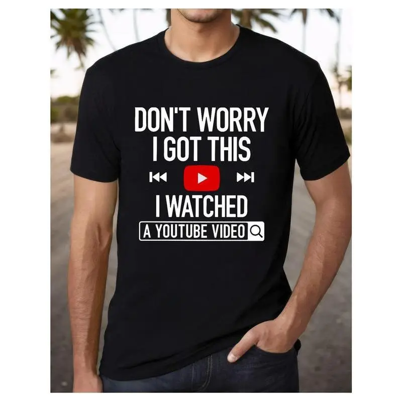 Men's Humorous "Don't Worry, I Got This" YouTube Video Reference T-Shirt - DIY Garage Style, Perfect Father's Day Gift, All-Season Tee for Dad, Black with White Text,  Machine Washable, Fathers Day Tshirt Clothes Menswear Streetwear Top
