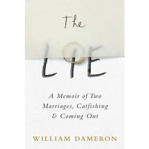 USED-The Lie: A Memoir of Two Marriages, Catfishing & Coming Out by Dameron, William (Paperback)