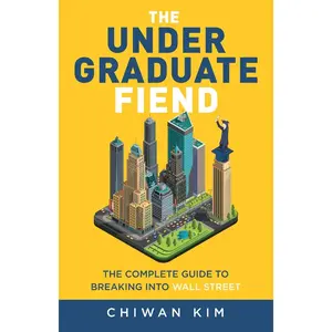 The Undergraduate Fiend: The Complete Guide to Breaking into Wall Street Paperback – February 21, 2020