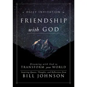 USED-A Daily Invitation to Friendship with God: Dreaming with God to Transform Your World by Johnson, Bill (Hardcover)