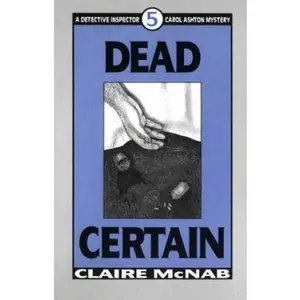 USED-Dead Certain (Mcnab, Claire. Detective Inspector Carol Ashton Mystery, 5.) by Claire Mcnab (Paperback)