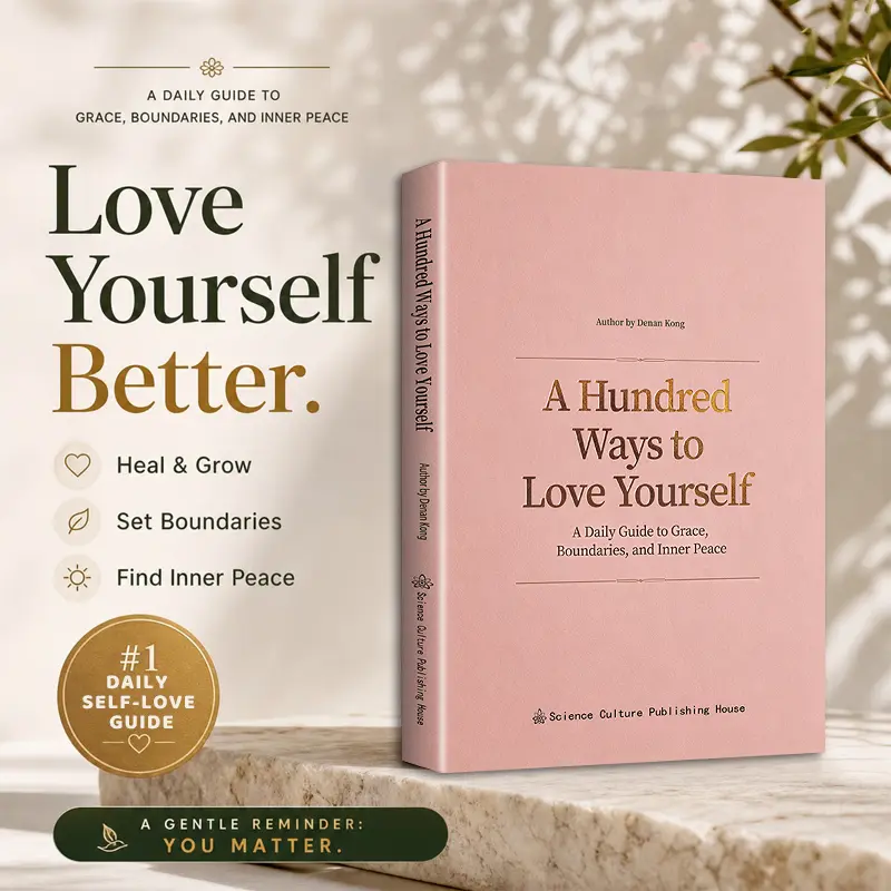 A Hundred Ways to Love Yourself Self-Love Guide Book - Daily Self-Care Reflection Book for Boundaries, Self-Acceptance, Inner Peace & Personal Growth